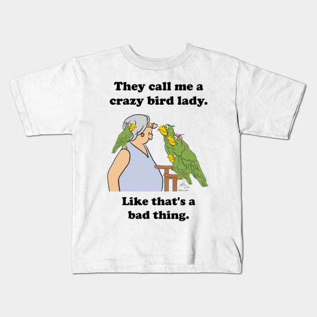 They call me a crazy bird lady Kids T-Shirt by Laughing Parrot